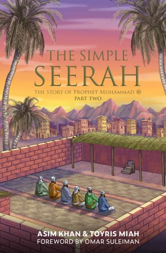 The Simple Serah: The Story of Prophet Muhammad (The Simple Seerah, Band 2)