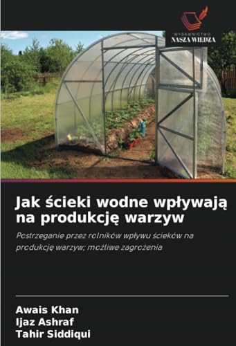Jak ścieki wodne wpływają na produkcję warzyw: Postrzeganie przez rolników wpływu ścieków na produkcję warzyw; możliwe zagrożenia: Postrzeganie przez ... na produkcj¿ warzyw; mo¿liwe zagro¿enia von Wydawnictwo Nasza Wiedza