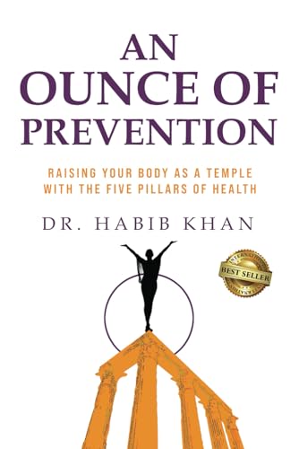An Ounce of Prevention: Raising Your Body as a Temple With the Five Pillars of Health von Best Seller Publishing, LLC