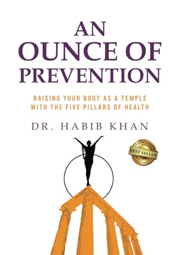 An Ounce of Prevention: Raising Your Body as a Temple With the Five Pillars of Health von Best Seller Publishing, LLC