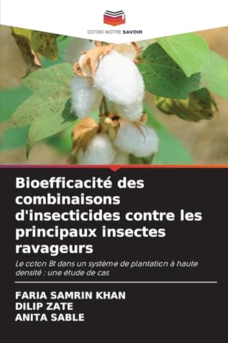 Bioefficacité des combinaisons d'insecticides contre les principaux insectes ravageurs: Le coton Bt dans un système de plantation à haute densité : une étude de cas