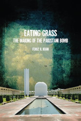 Eating Grass: The Making of the Pakistani Bomb von Stanford University Press