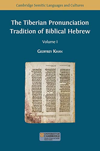 The Tiberian Pronunciation Tradition of Biblical Hebrew, Volume 1 (Semitic Languages and Cultures, Band 1) von Open Book Publishers