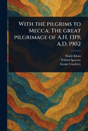 With the Pilgrims to Mecca: The Great Pilgrimage of A.H. 1319; A.D. 1902 von Anson Street Press