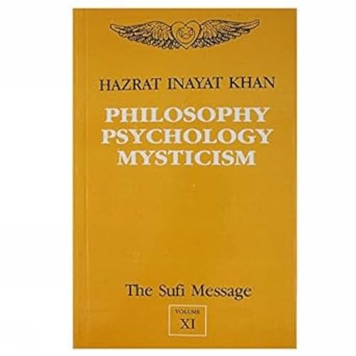 The Sufi Message: Philosophy, Psychology and Mysticism v. 11