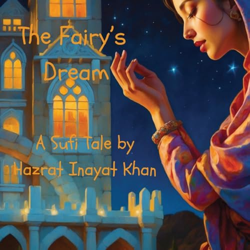 The Fairy's Dream: A Sufi Tale By Hazrat Inayat Khan von TwoSeasJoin Press