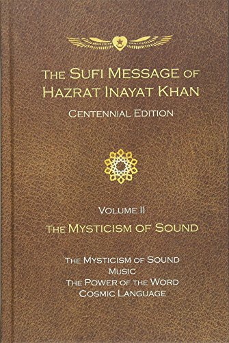 The Sufi Message of Hazrat Inayat Khan Vol. II: The Mysticism of Sound: The Mysticism of Sound, Music, The Power of Word, Cosmic Language (The Sufi ... Inayat Khan, Centennial Edition, Band 2) von Suluk Press/Omega Publications
