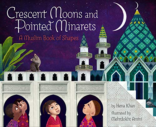 Crescent Moons and Pointed Minarets: A Muslim Book of Shapes von Chronicle Books