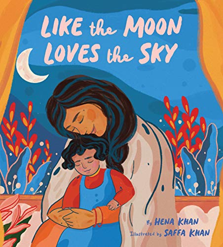 Like the Moon Loves the Sky: (Mommy Book for Kids, Islamic Children's Book, Read-Aloud Picture Book): 1