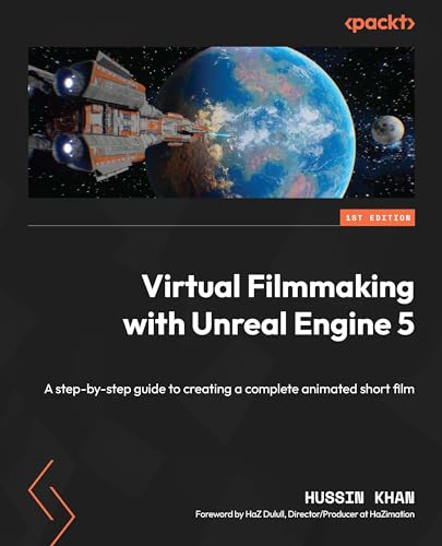 Virtual Filmmaking with Unreal Engine 5: A step-by-step guide to creating a complete animated short film von Packt Publishing