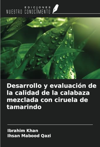 Desarrollo y evaluación de la calidad de la calabaza mezclada con ciruela de tamarindo von Ediciones Nuestro Conocimiento