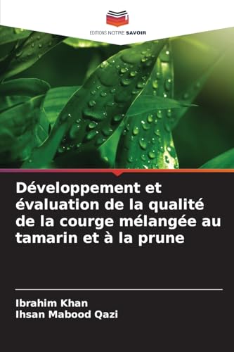 Développement et évaluation de la qualité de la courge mélangée au tamarin et à la prune von Editions Notre Savoir