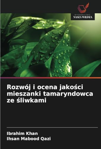 Rozwój i ocena jakości mieszanki tamaryndowca ze śliwkami: DE von Wydawnictwo Nasza Wiedza