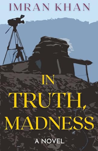 In Truth, Madness: A Novel