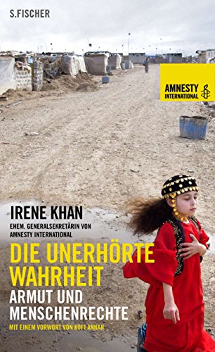Die unerhörte Wahrheit: Armut und Menschenrechte: Armut und Menschenrechte. Mit einem Vorw. v. Kofi Annan (Sachbuch (allgemein)) von S. Fischer Verlag