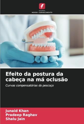 Efeito da postura da cabeça na má oclusão: Curvas compensatórias do pescoço von Edições Nosso Conhecimento