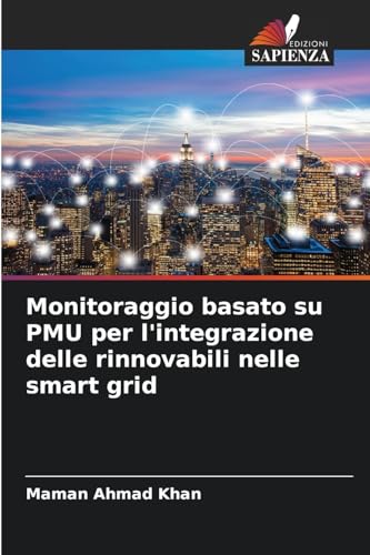 Monitoraggio basato su PMU per l'integrazione delle rinnovabili nelle smart grid von Edizioni Sapienza