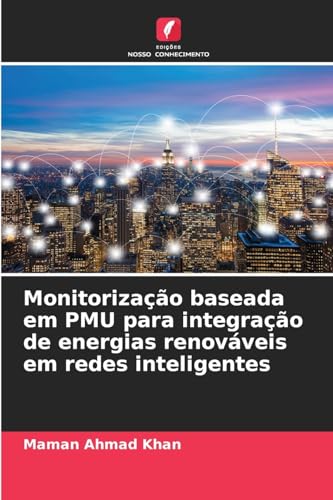 Monitorização baseada em PMU para integração de energias renováveis em redes inteligentes von Edições Nosso Conhecimento