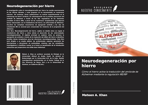 Neurodegeneración por hierro: Cómo el hierro activa la traducción del amiloide de Alzheimer mediante la regulación IRE/IRP von Ediciones Nuestro Conocimiento