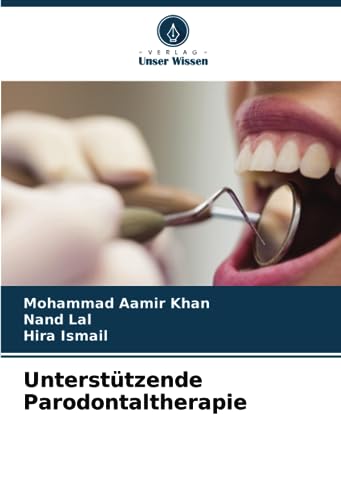 Unterstützende Parodontaltherapie von Verlag Unser Wissen