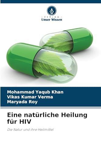 Eine natürliche Heilung für HIV: Die Natur und ihre Heilmittel von Verlag Unser Wissen