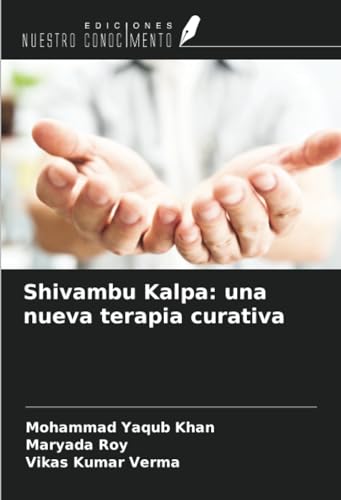 Shivambu Kalpa: una nueva terapia curativa von Ediciones Nuestro Conocimiento