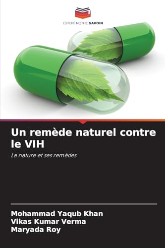Un remède naturel contre le VIH: La nature et ses remèdes von Editions Notre Savoir