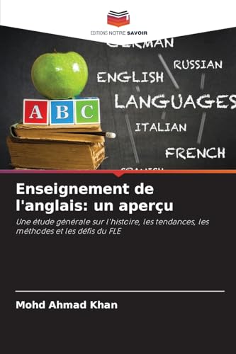Enseignement de l'anglais: un aperçu: Une étude générale sur l'histoire, les tendances, les méthodes et les défis du FLE