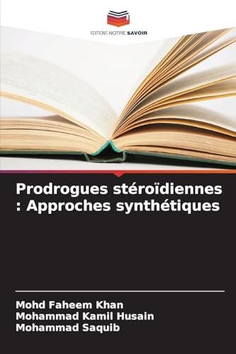 Prodrogues stéroïdiennes : Approches synthétiques: DE von Editions Notre Savoir