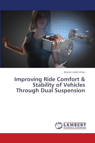Improving Ride Comfort & Stability of Vehicles Through Dual Suspension von LAP LAMBERT Academic Publishing
