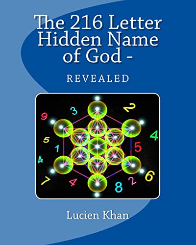 The 216 Letter Hidden Name of God - Revealed (Metatron's Cube and The 216 Matrix., Band 1)