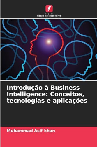 Introdução à Business Intelligence: Conceitos, tecnologias e aplicações: DE von Edições Nosso Conhecimento