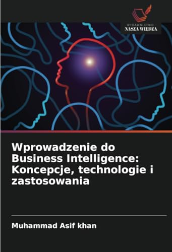 Wprowadzenie do Business Intelligence: Koncepcje, technologie i zastosowania: DE von Wydawnictwo Nasza Wiedza