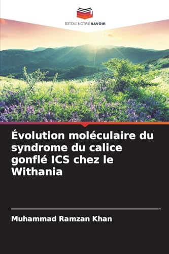 Évolution moléculaire du syndrome du calice gonflé ICS chez le Withania: DE von Editions Notre Savoir