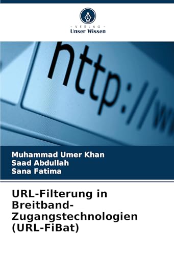 URL-Filterung in Breitband-Zugangstechnologien (URL-FiBat): DE von Verlag Unser Wissen