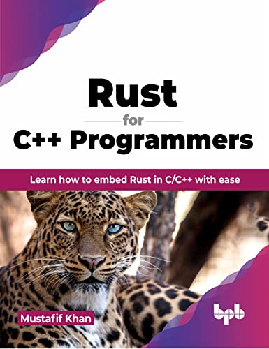 Rust for C++ Programmers: Learn how to embed Rust in C/C++ with ease (English Edition) von BPB Publications
