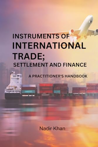 INSTRUMENTS OF INTERNATIONAL TRADE; SETTLEMENT AND FINANCE: A PRACTITIONER'S HANDBOOK von Independently published