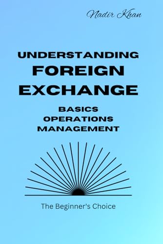 Understanding Foreign Exchange: Basics. Operations. Management von Independently published