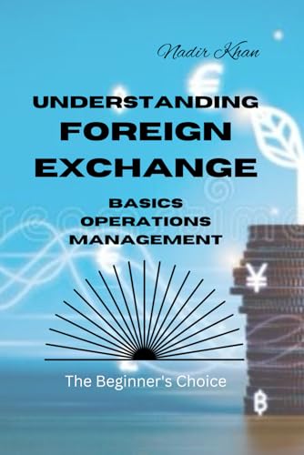 Understanding Foreign Exchange: Basics. Operations. Management von Independently published