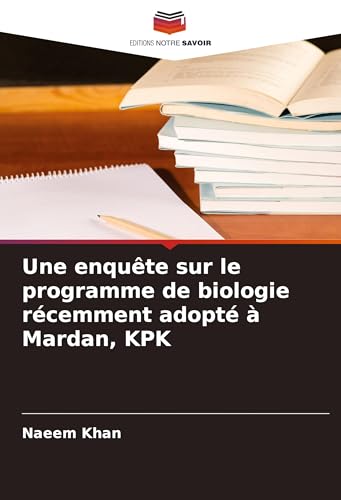 Une enquête sur le programme de biologie récemment adopté à Mardan, KPK von VDM Verlag