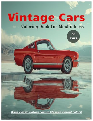 Vintage and Antique Cars Coloring Book – 50 Classic Car Designs for Relaxation and Creativity von Independently published