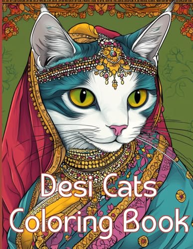 Desi Cats Coloring Book: Beautiful Coloring Book Featuring Cats in Indian Outfits With Flower Details. Relaxing Greyscale Coloring Book Celebrating Indian women Desi Cats Coloring Book: Beautiful Coloring Book Featuring Cats in Indian Outfits With Flower Details. Relaxing Greyscale Coloring Book Celebrating Indian women von Self