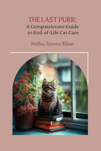 The Last Purr: A Compassionate Guide to End-of-Life Cat Care von Self
