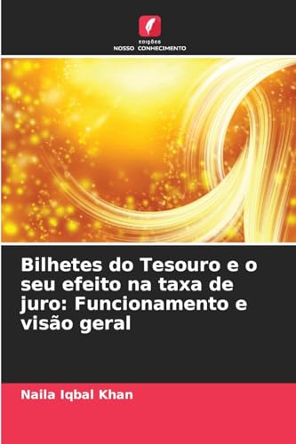 Bilhetes do Tesouro e o seu efeito na taxa de juro: Funcionamento e visão geral von Edições Nosso Conhecimento