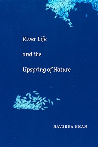 River Life and the Upspring of Nature von Duke University Press
