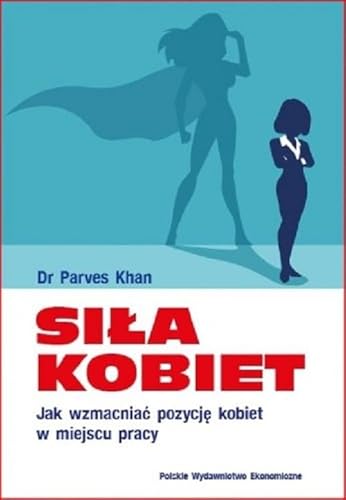 Siła kobiet.: Jak wzmacniać pozycję kobiet w miejscu pracy Siła kobiet.: Jak wzmacniać pozycję kobiet w miejscu pracy von PWE