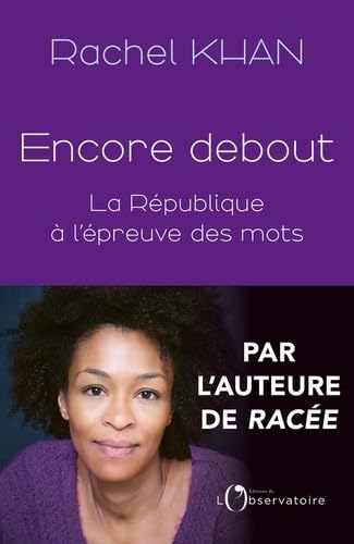 Encore debout: La République à l'épreuve des mots