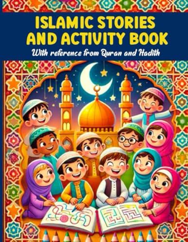 Islamic Stories and Activity Book: with reference from Quran and Hadith von Independently published
