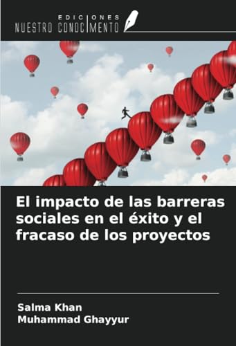 El impacto de las barreras sociales en el éxito y el fracaso de los proyectos von Ediciones Nuestro Conocimiento