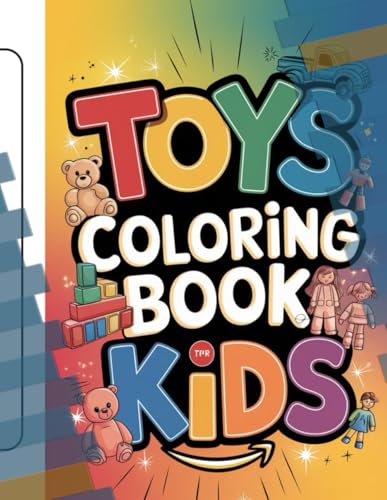 Toys Coloring Book for Kids: Fun and Easy Toy Designs for Creative Play – Perfect for Boys and Girls Aged 3- von Independently published
